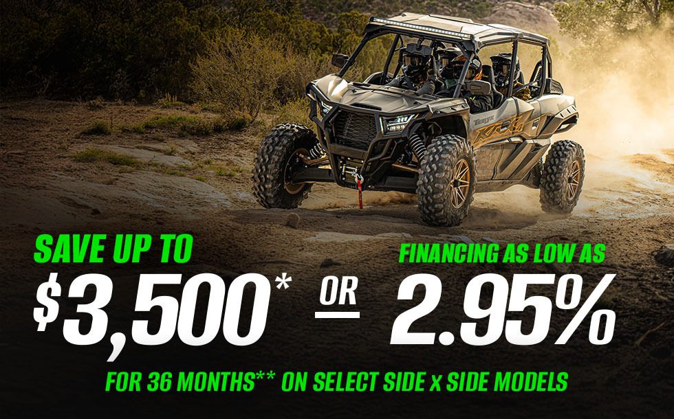 Save up to $3,500 or financing as low as 2.95% for 36 months on select Side x Side models, valid through June 30, 2026.